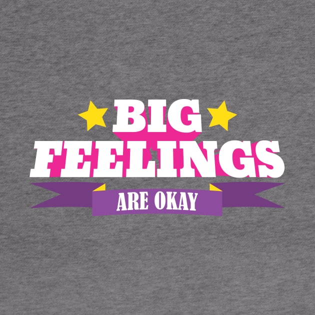 Big Feelings Are Okay by Eat, Geek + Be Merry